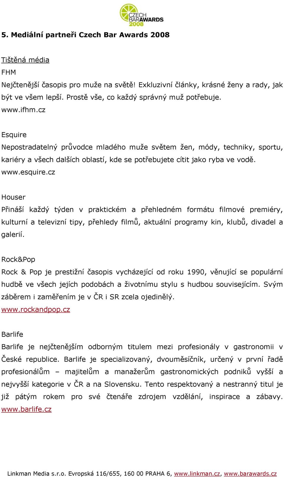 cz Esquire Nepostradatelný průvodce mladého muže světem žen, módy, techniky, sportu, kariéry a všech dalších oblastí, kde se potřebujete cítit jako ryba ve vodě. www.esquire.