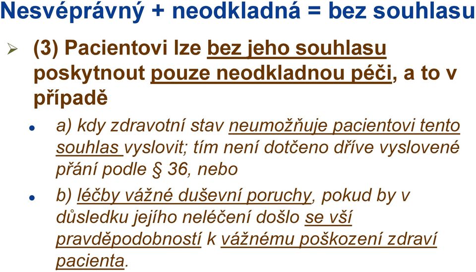 vyslovit; tím není dotčeno dříve vyslovené přání podle 36, nebo b) léčby vážné duševní poruchy,