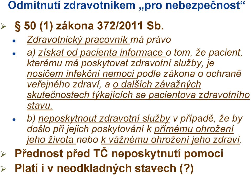 infekční nemoci podle zákona o ochraně veřejného zdraví, a o dalších závažných skutečnostech týkajících se pacientova zdravotního stavu,