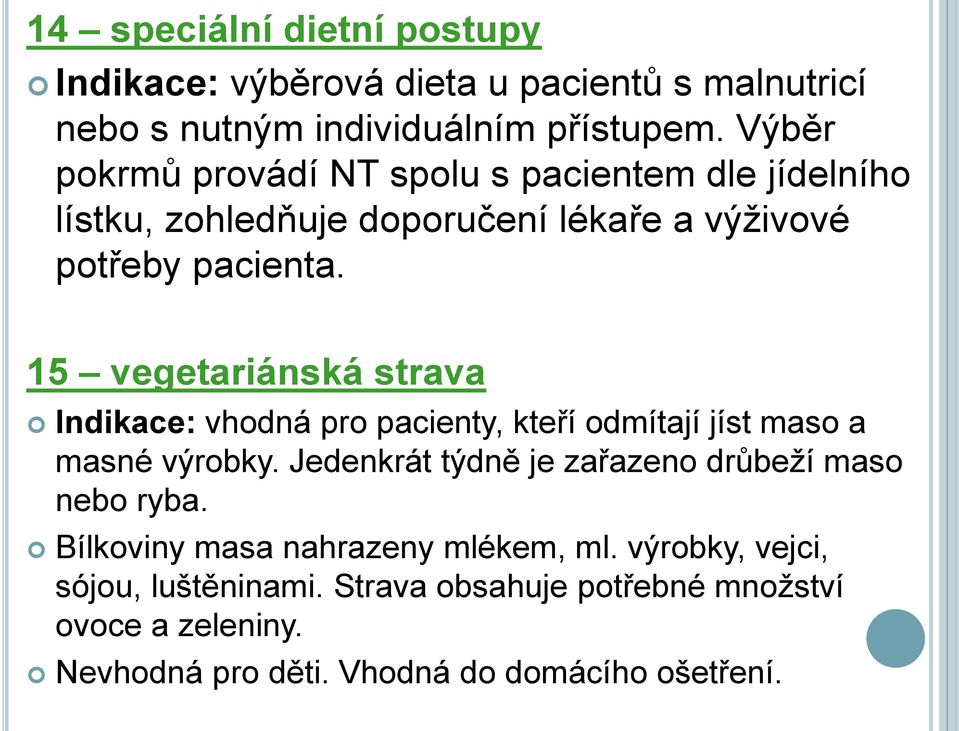 15 vegetariánská strava Indikace: vhodná pro pacienty, kteří odmítají jíst maso a masné výrobky.