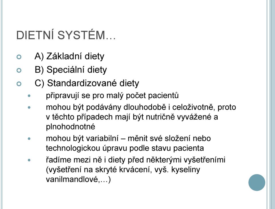 a plnohodnotné mohou být variabilní měnit své sloţení nebo technologickou úpravu podle stavu pacienta