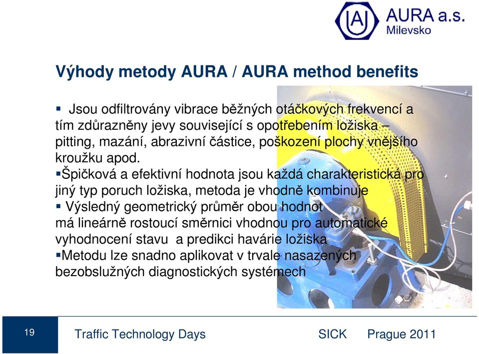 Špičková a efektivní hodnota jsou každá charakteristická pro jiný typ poruch ložiska, metoda je vhodně kombinuje Výsledný geometrický průměr obou hodnot