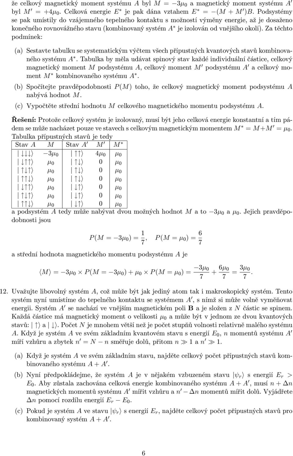 Za těchto podmínek: a) Sestavte tabulku se systematickým výčtem všech přípustných kvantových stavů kombinovaného systému A.