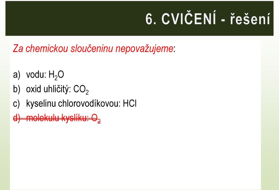 oxid uhličitý: CO 2 c) kyselinu