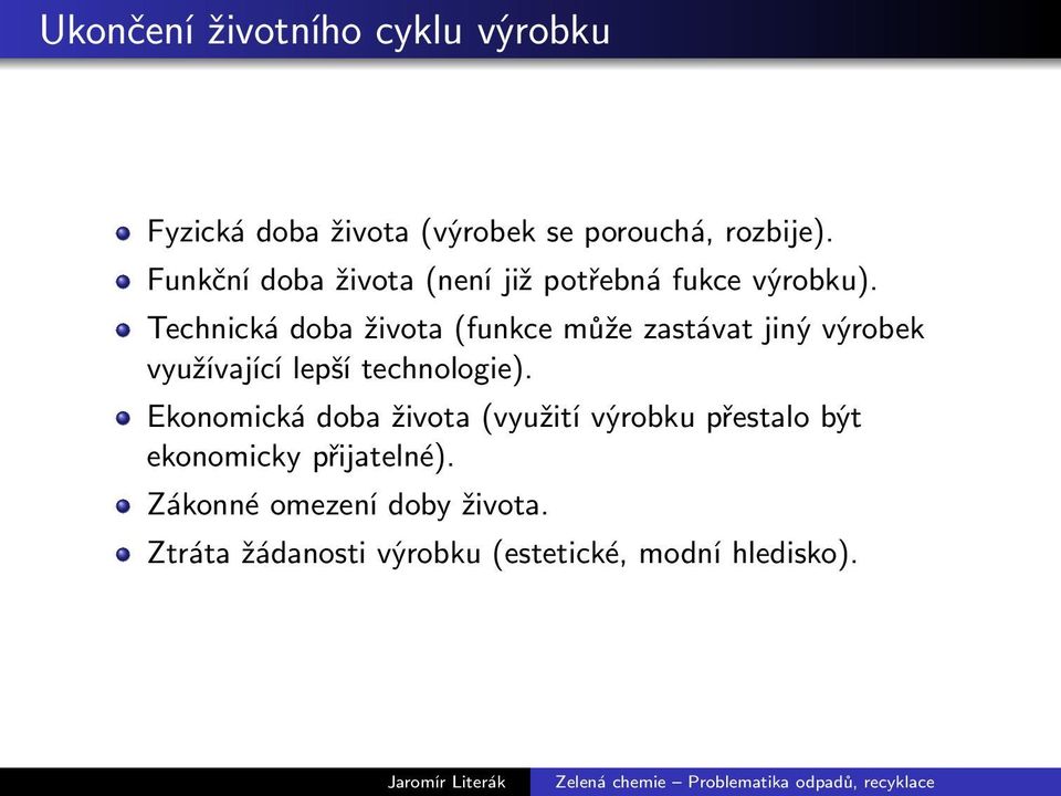 Technická doba života (funkce může zastávat jiný výrobek využívající lepší technologie).