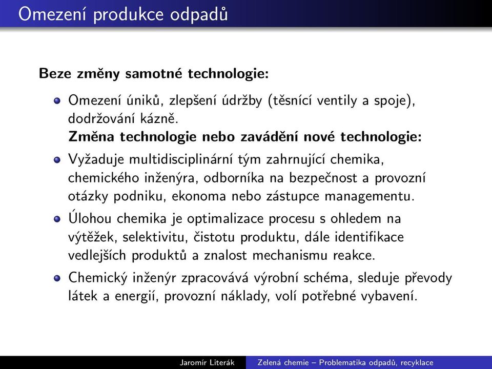 provozní otázky podniku, ekonoma nebo zástupce managementu.