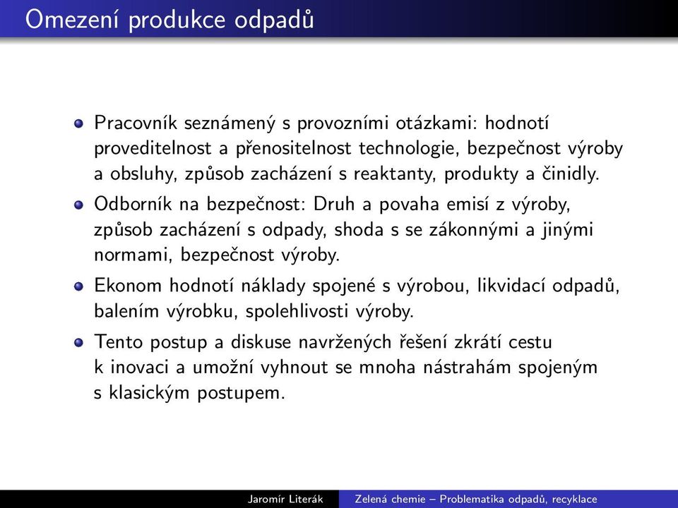 dborník na bezpečnost: Druh a povaha emisí z výroby, způsob zacházení s odpady, shoda s se zákonnými a jinými normami, bezpečnost výroby.