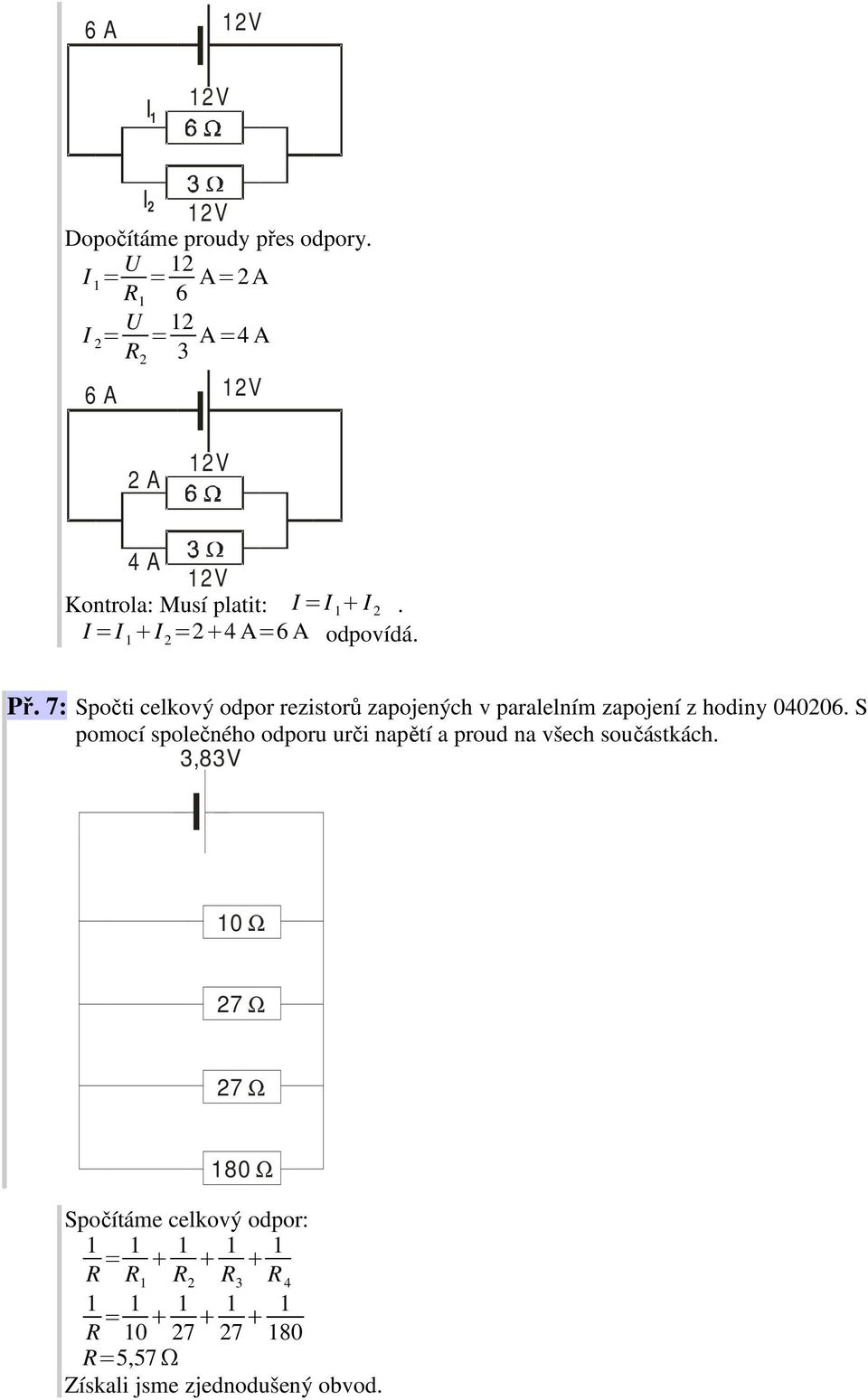 7: Spočti celkový odpor rezistorů zapojených v paralelním zapojení z hodiny 040206.