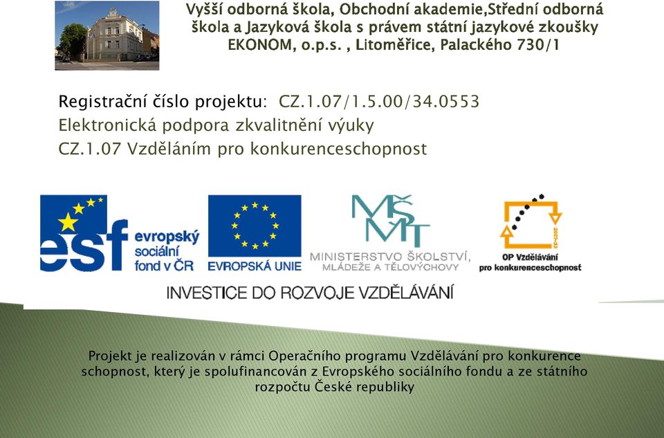 07 Vzděláním pro konkurenceschopnost Projekt je realizován v rámci Operačního