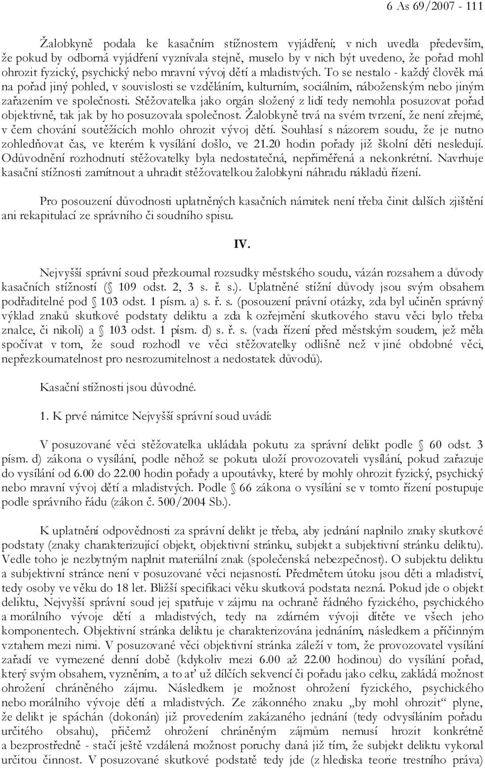 To se nestalo - každý člověk má na pořad jiný pohled, v souvislosti se vzděláním, kulturním, sociálním, náboženským nebo jiným zařazením ve společnosti.