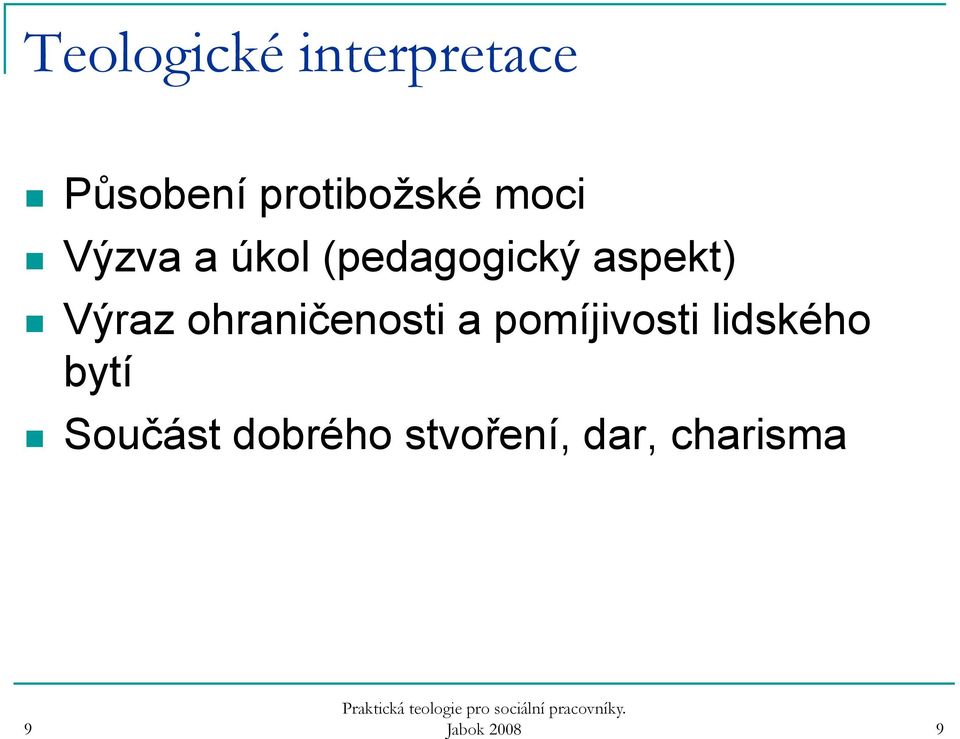 ohraničenosti a pomíjivosti lidského bytí