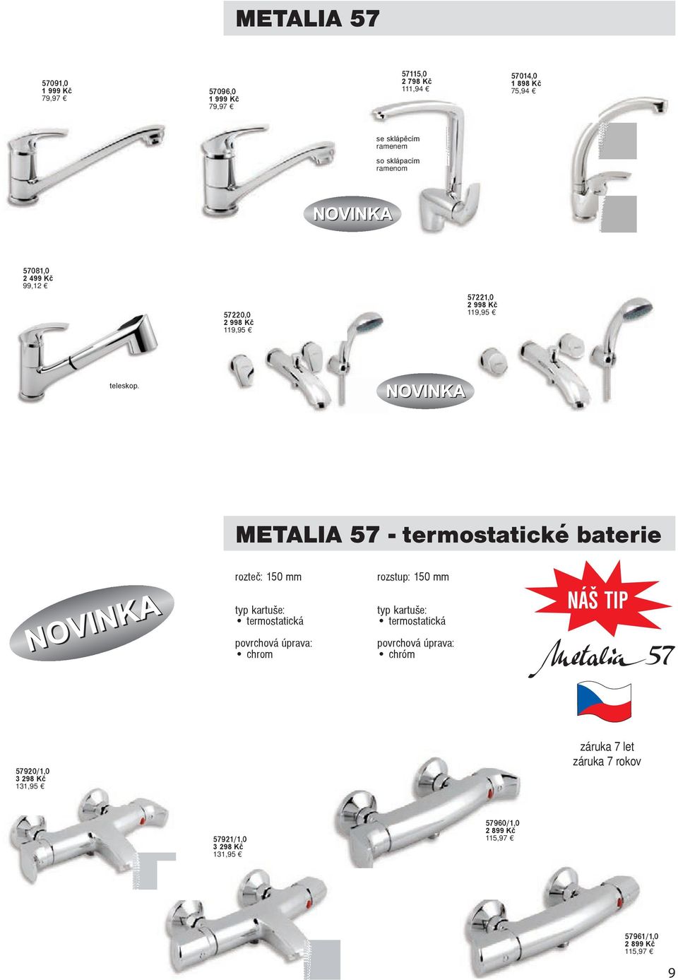 METALIA 57 - termostatické baterie rozteè: typ kartuše: termostatická rozstup: typ kartuše: termostatická