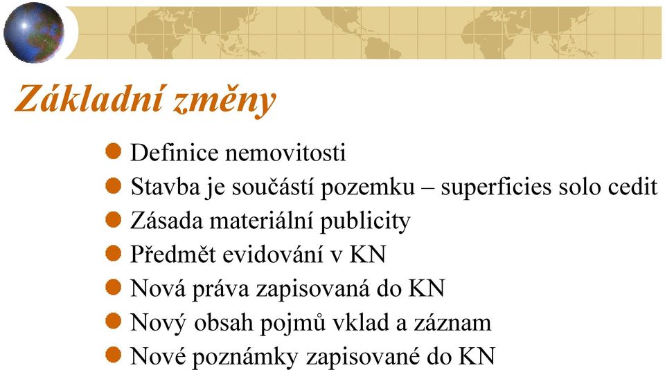 publicity Předmět evidování v KN Nová práva zapisovaná