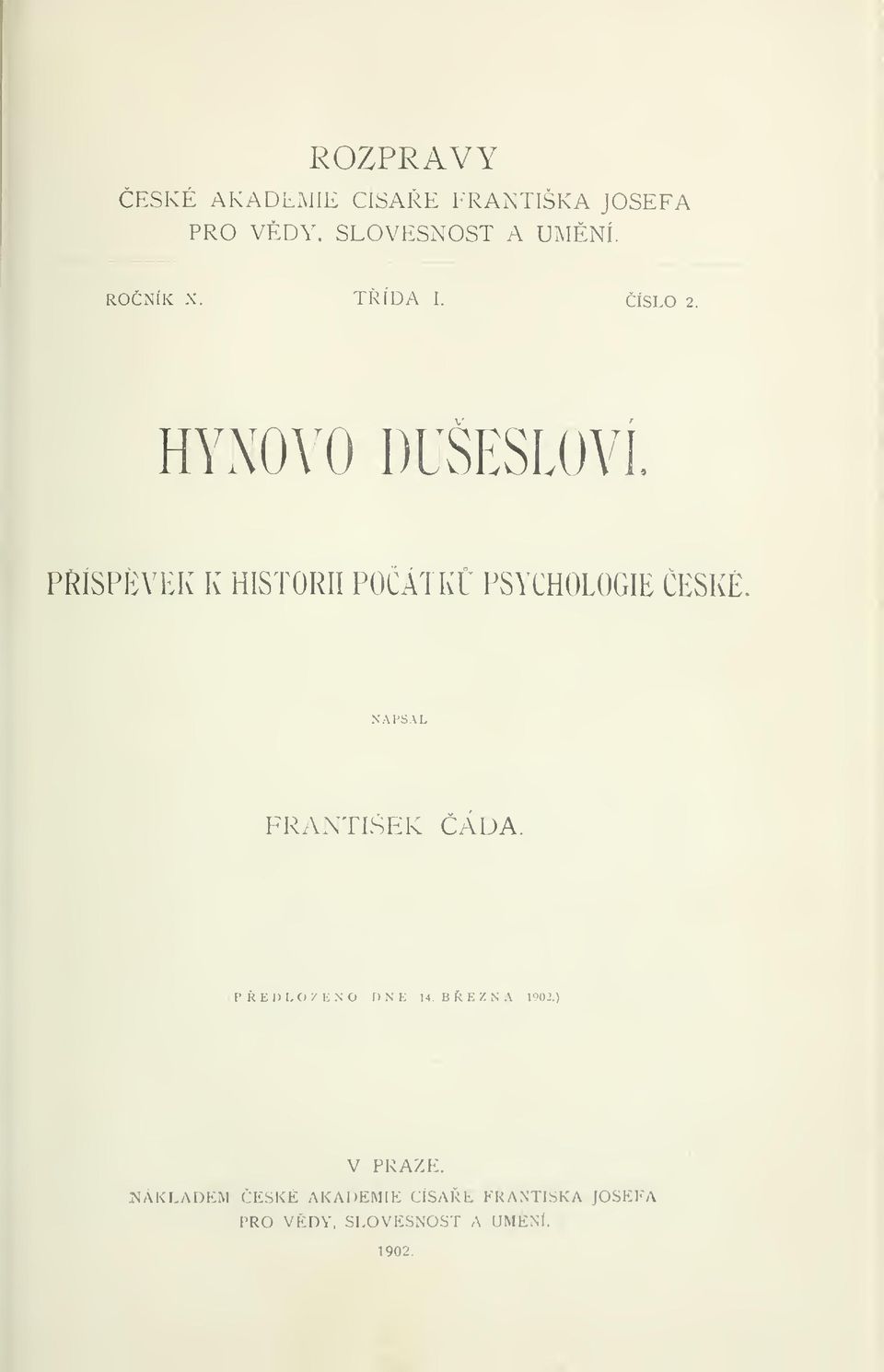 PRISPÍiVEK K HISTORII POÁTK PSYCHOLOGIE CESKÉ. NAPSAL FRANTIŠEK ADA.