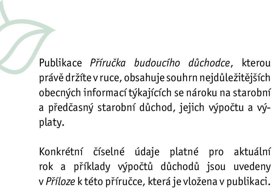 starobní důchod, jejich výpočtu a výplaty.