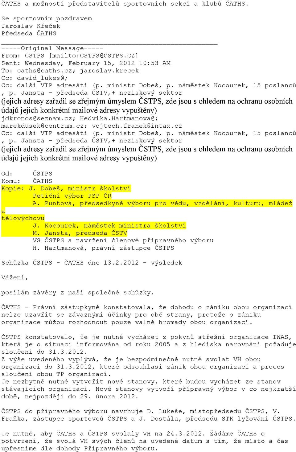 cz Od: ČSTPS Komu: ČATHS Kopie: J. Dobeš, ministr školství Petiční výbor PSP ČR A. Puntová, předsedkyně výboru pro vědu, vzdělání, kulturu, mládež a tělovýchovu J.