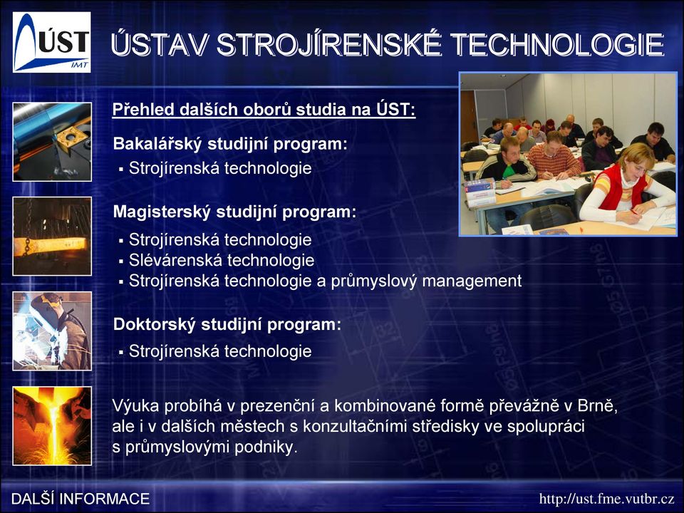 management Doktorský studijní program: Strojírenská technologie Výuka probíhá v prezenční a kombinované