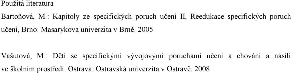 učení, Brno: Masarykova univerzita v Brně. 2005 Vašutová, M.