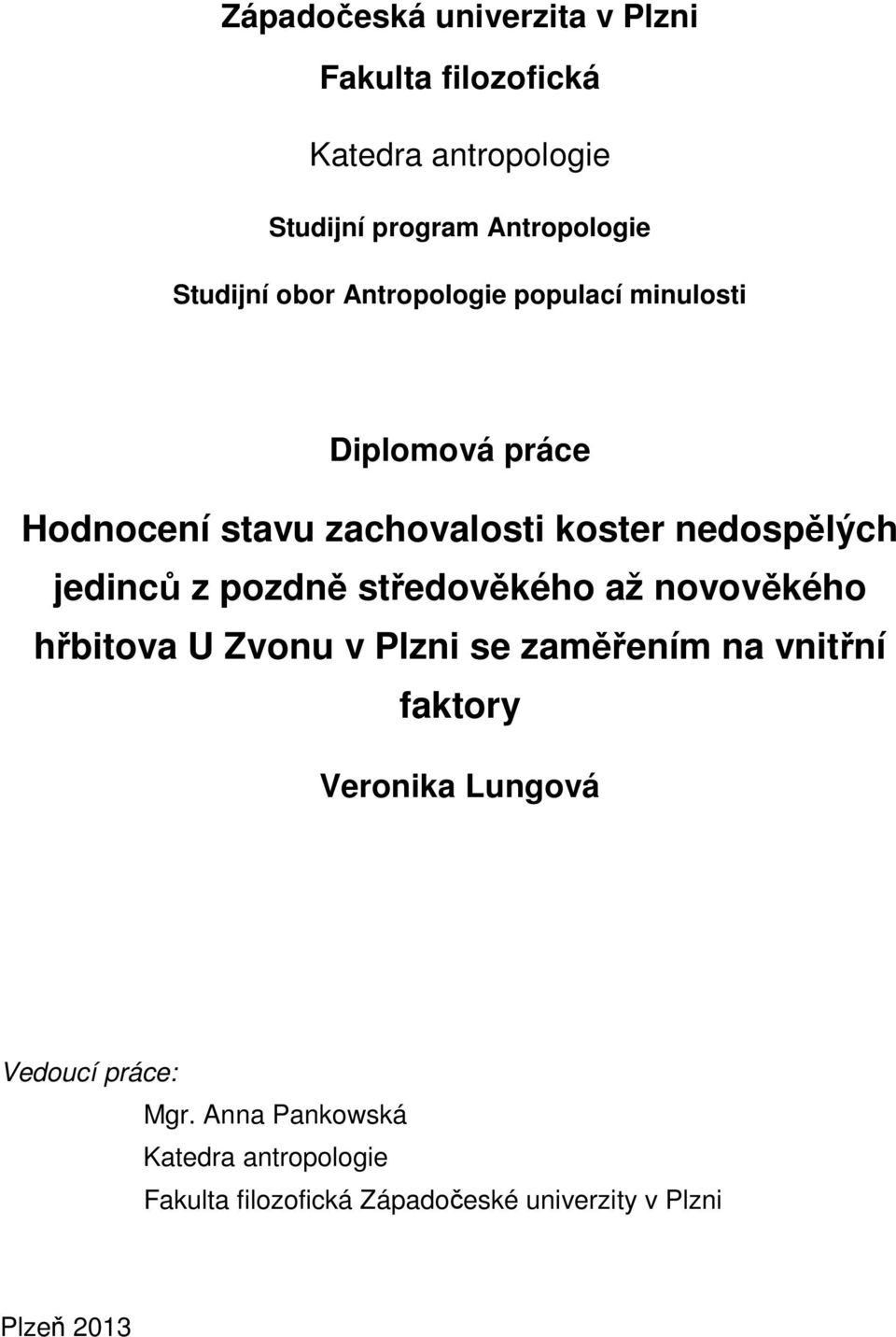 pozdně středověkého až novověkého hřbitova U Zvonu v Plzni se zaměřením na vnitřní faktory Veronika Lungová