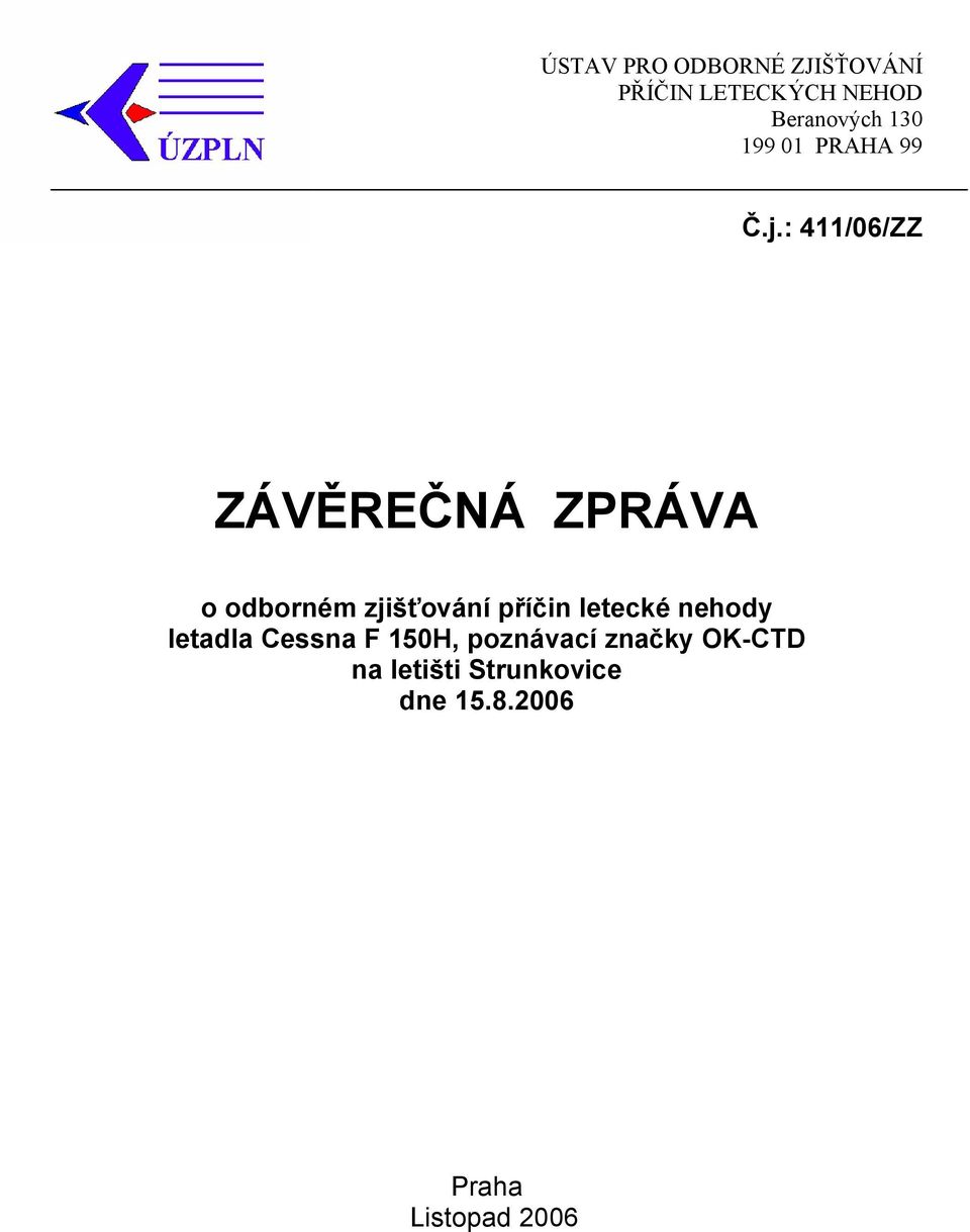 : 411/06/ZZ ZÁVĚREČNÁ ZPRÁVA o odborném zjišťování příčin letecké