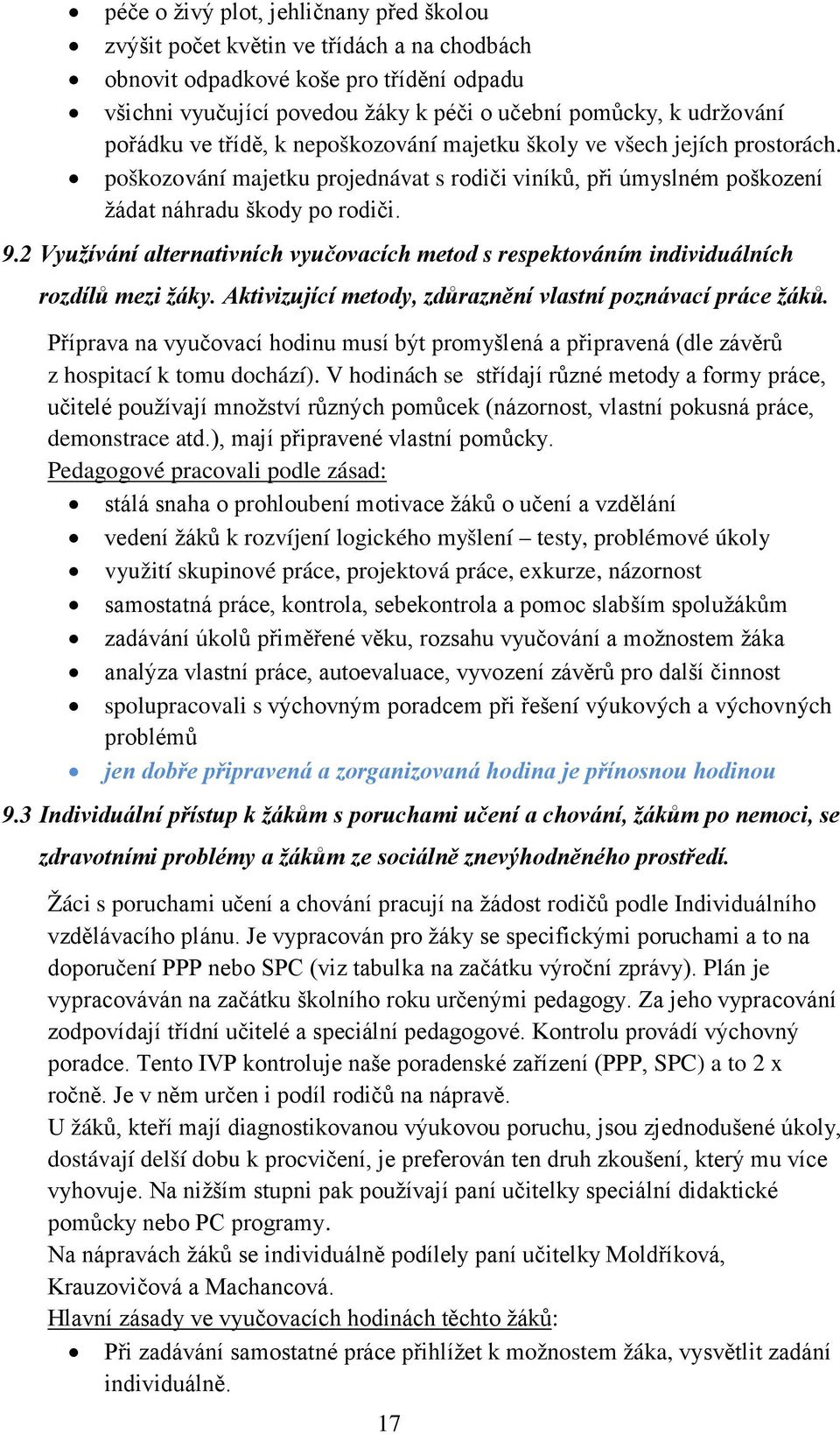 2 Využívání alternativních vyučovacích metod s respektováním individuálních rozdílů mezi žáky. Aktivizující metody, zdůraznění vlastní poznávací práce žáků.