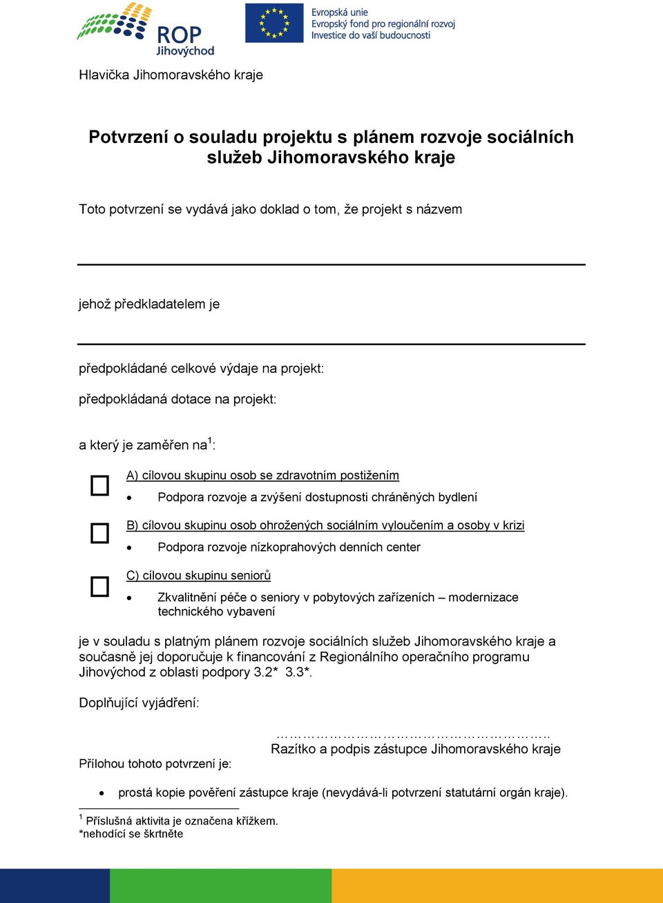 chráněných bydlení B) cílovou skupinu osob ohrožených sociálním vyloučením a osoby v krizi Podpora rozvoje nízkoprahových denních center C) cílovou skupinu seniorů Zkvalitnění péče o seniory v