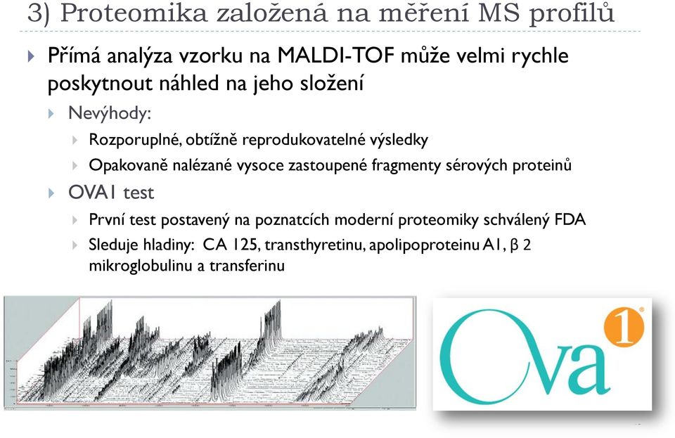 nalézané vysoce zastoupené fragmenty sérových proteinů OVA1 test První test postavený na poznatcích