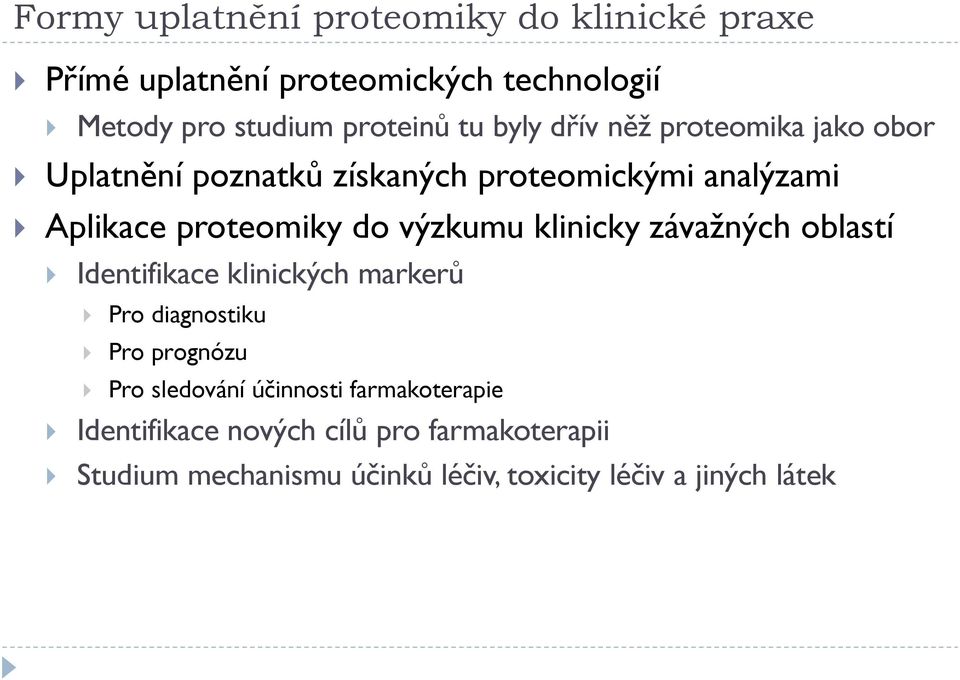 výzkumu klinicky závažných oblastí Identifikace klinických markerů Pro diagnostiku Pro prognózu Pro sledování