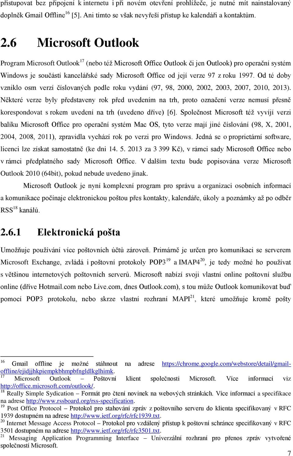 1997. Od té doby vzniklo osm verzí číslovaných podle roku vydání (97, 98, 2000, 2002, 2003, 2007, 2010, 2013).