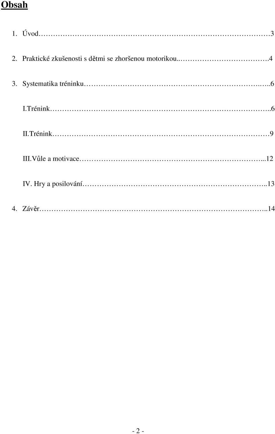 motorikou...4 3. Systematika tréninku...6 I.