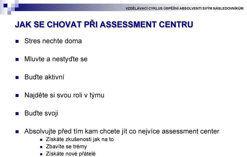 svoji Absolvujte před tím kam chcete jít co nejvíce assessment