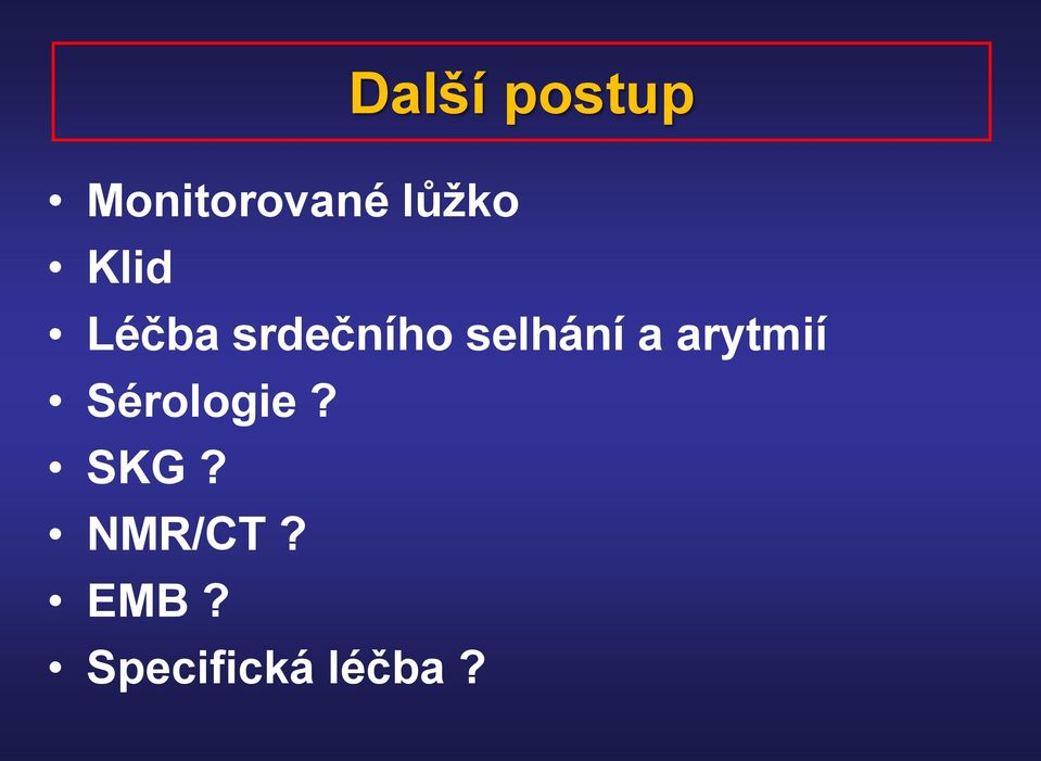 selhání a arytmií Sérologie?