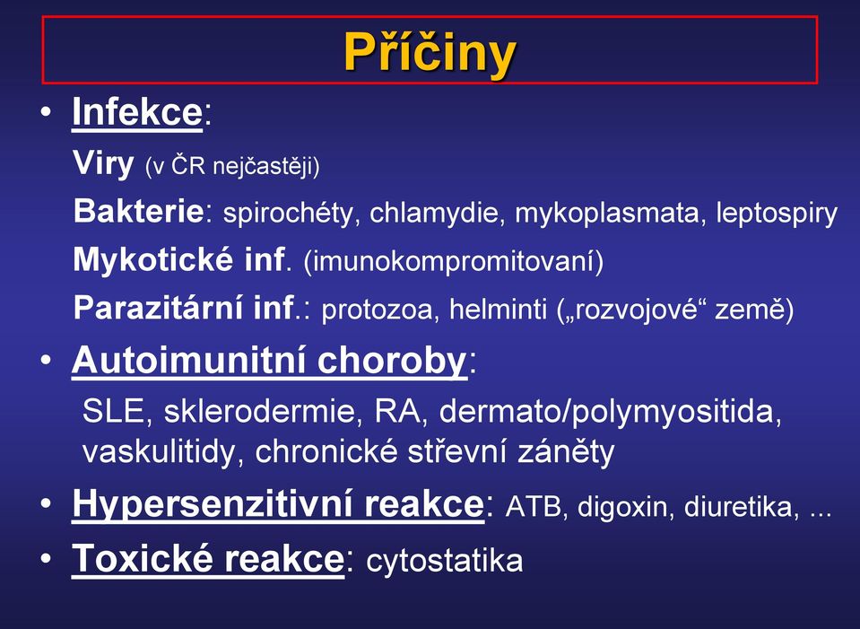 : protozoa, helminti ( rozvojové země) Autoimunitní choroby: SLE, sklerodermie, RA,