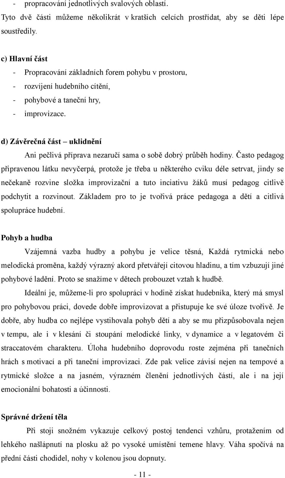 d) Závěrečná část uklidnění Ani pečlivá příprava nezaručí sama o sobě dobrý průběh hodiny.