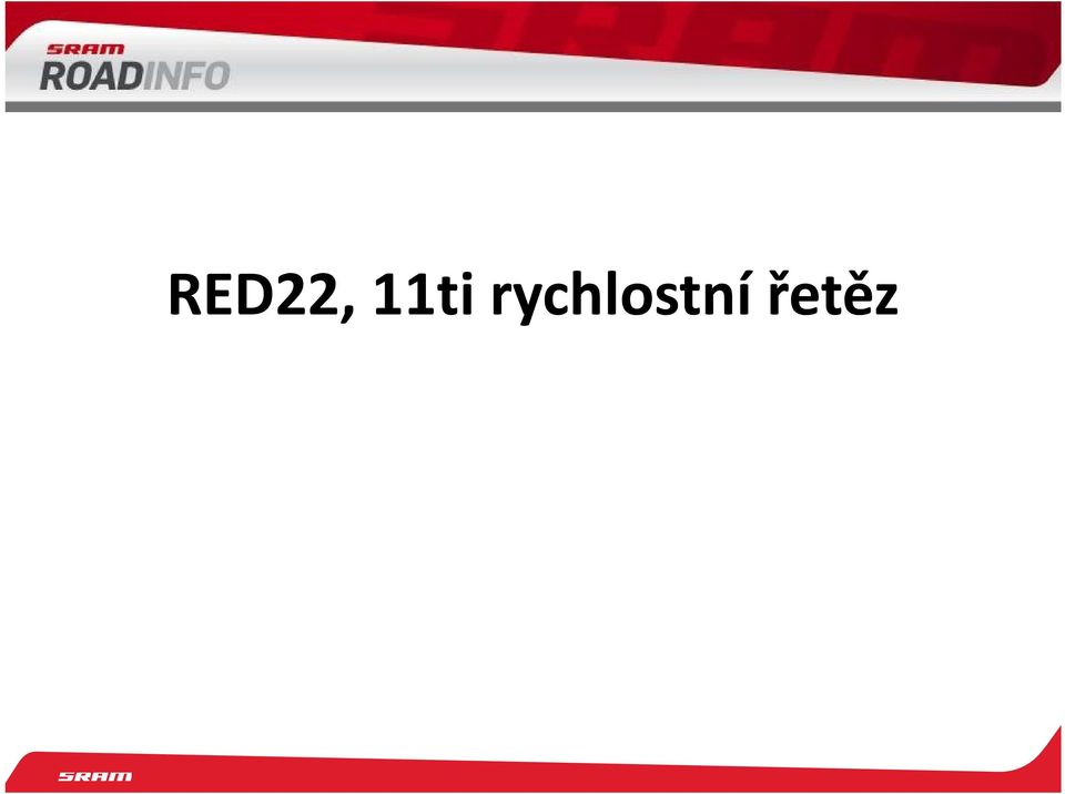 250g) RED22 řetěz dostal speciální zpracování, které