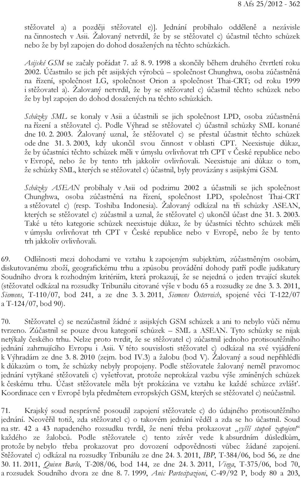 1998 a skončily během druhého čtvrtletí roku 2002.