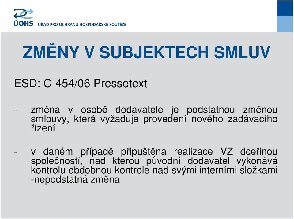 daném případě připuštěna realizace VZ dceřinou společností, nad kterou původní