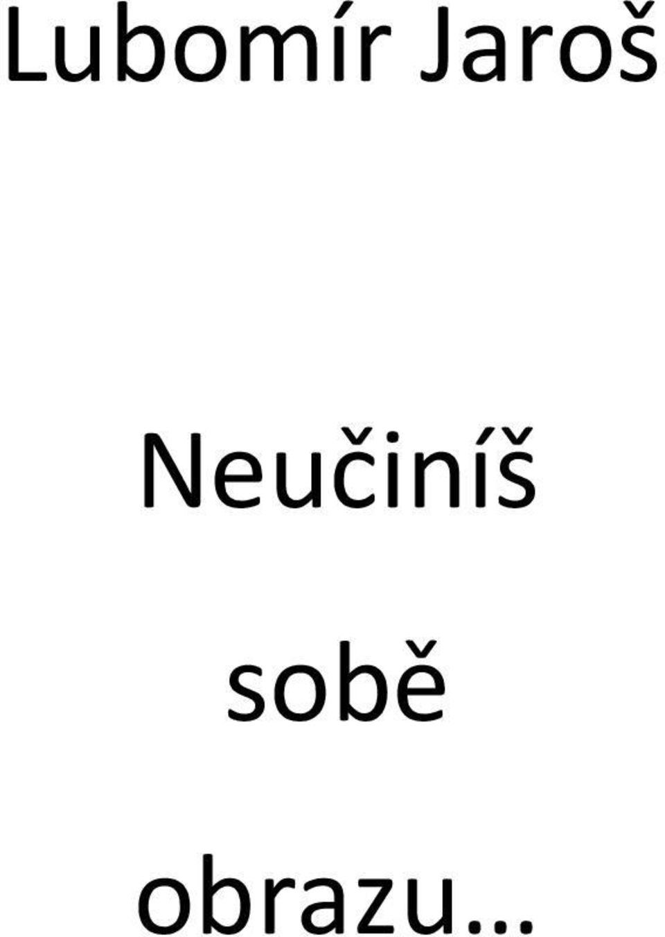 Neučiníš