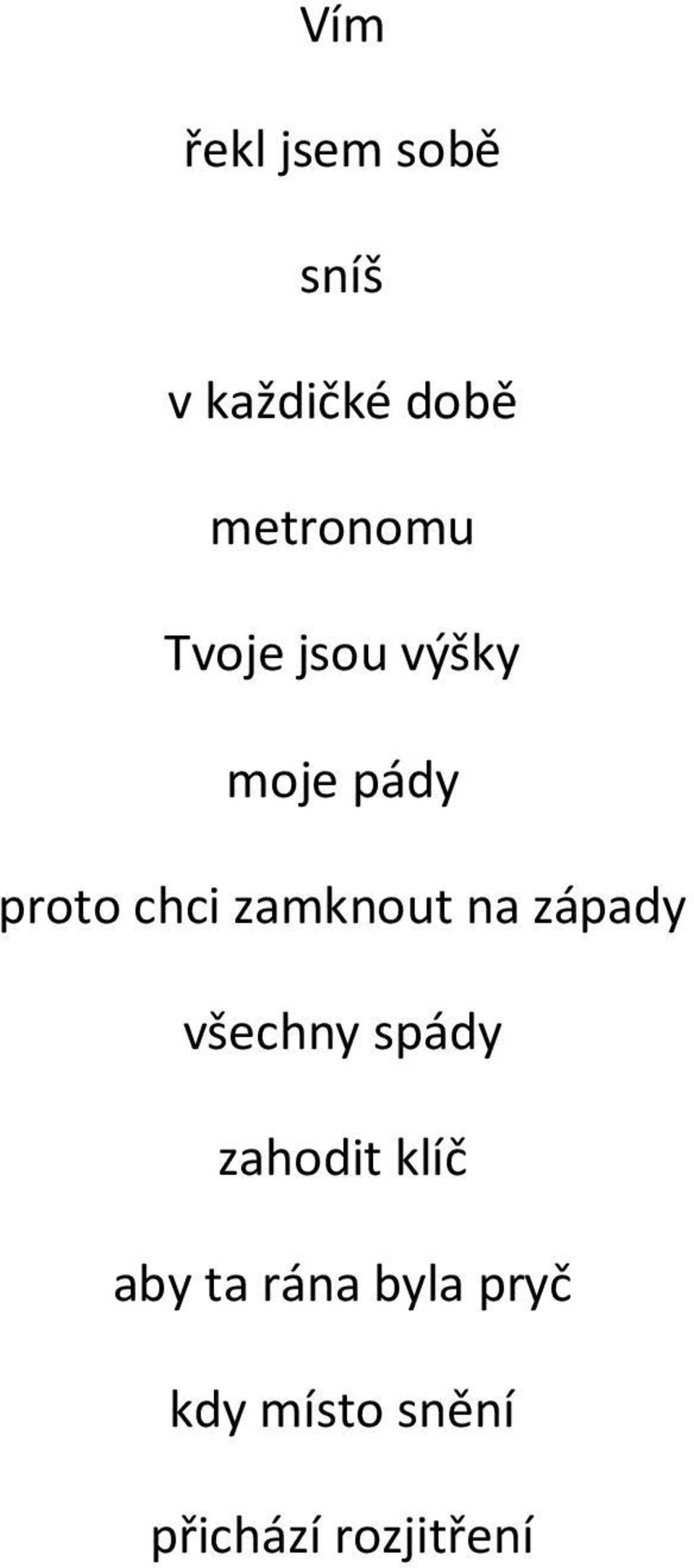 zamknout na západy všechny spády zahodit klíč