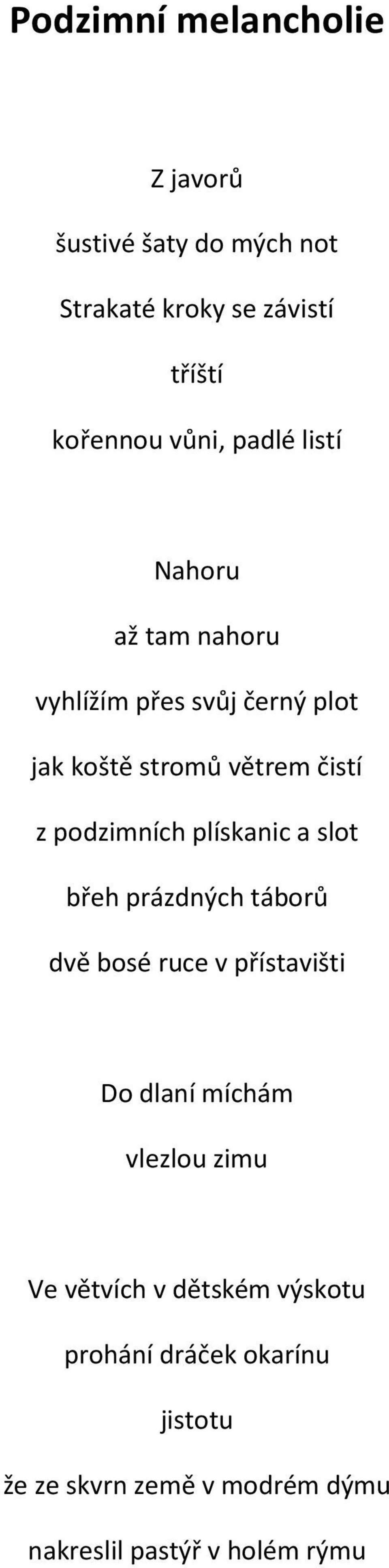 plískanic a slot břeh prázdných táborů dvě bosé ruce v přístavišti Do dlaní míchám vlezlou zimu Ve větvích