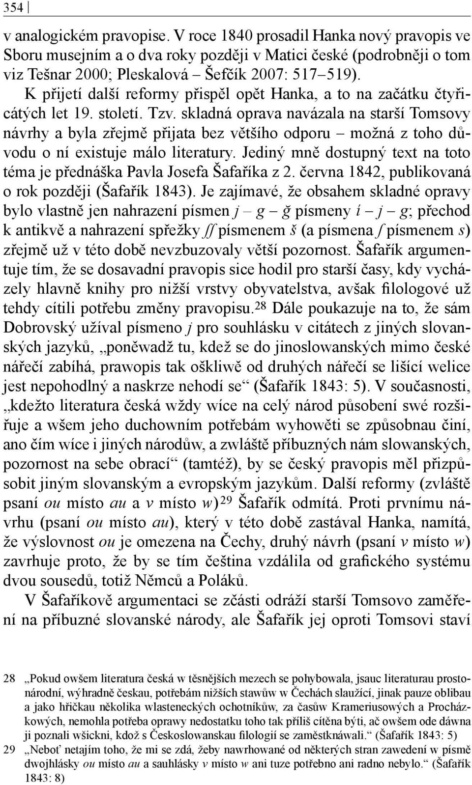 skladná oprava navázala na starší Tomsovy návrhy a byla zřejmě přijata bez většího odporu možná z toho důvodu o ní existuje málo literatury.