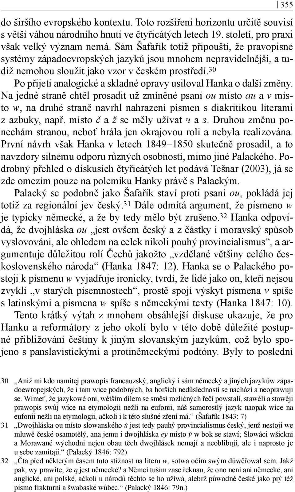 30 Po přijetí analogické a skladné opravy usiloval Hanka o další změny.