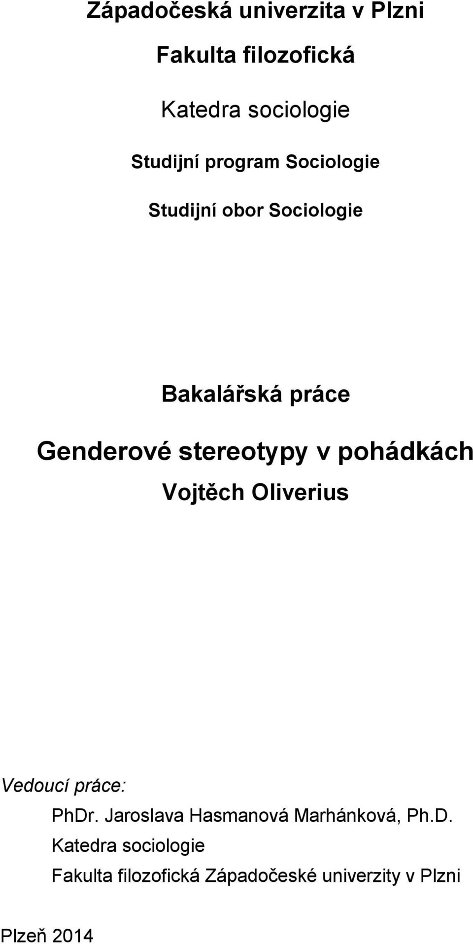 v pohádkách Vojtěch Oliverius Vedoucí práce: PhDr.