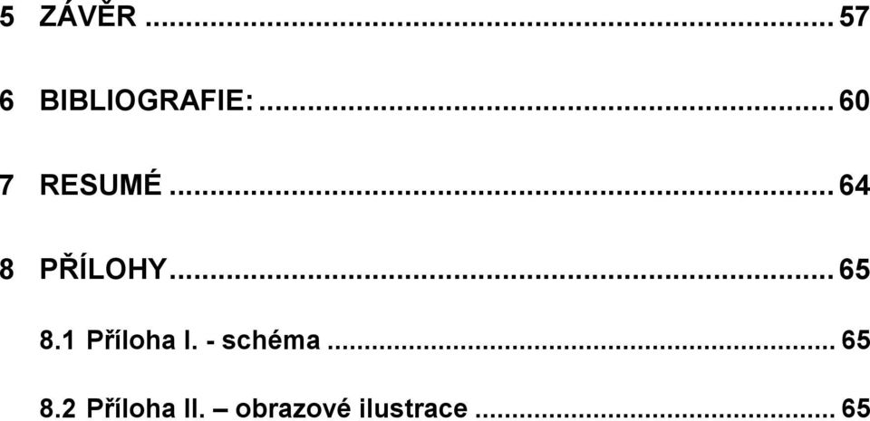 .. 65 8.1 Příloha I. - schéma.