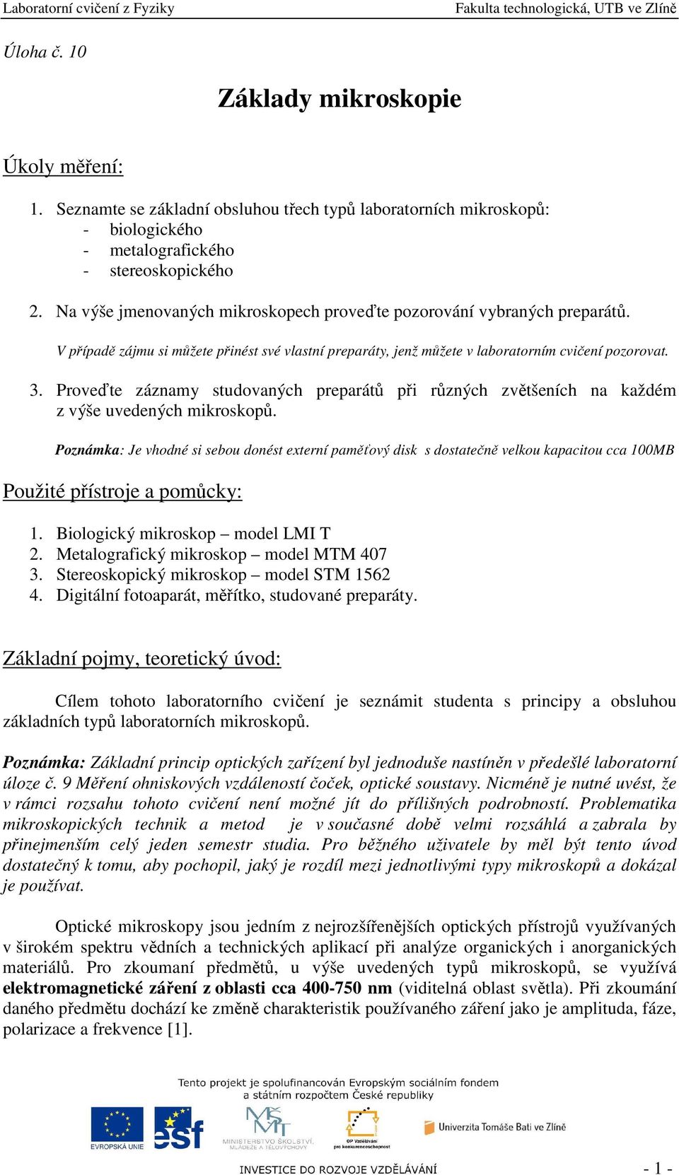 Proveďte záznamy studovaných preparátů při různých zvětšeních na každém z výše uvedených mikroskopů.