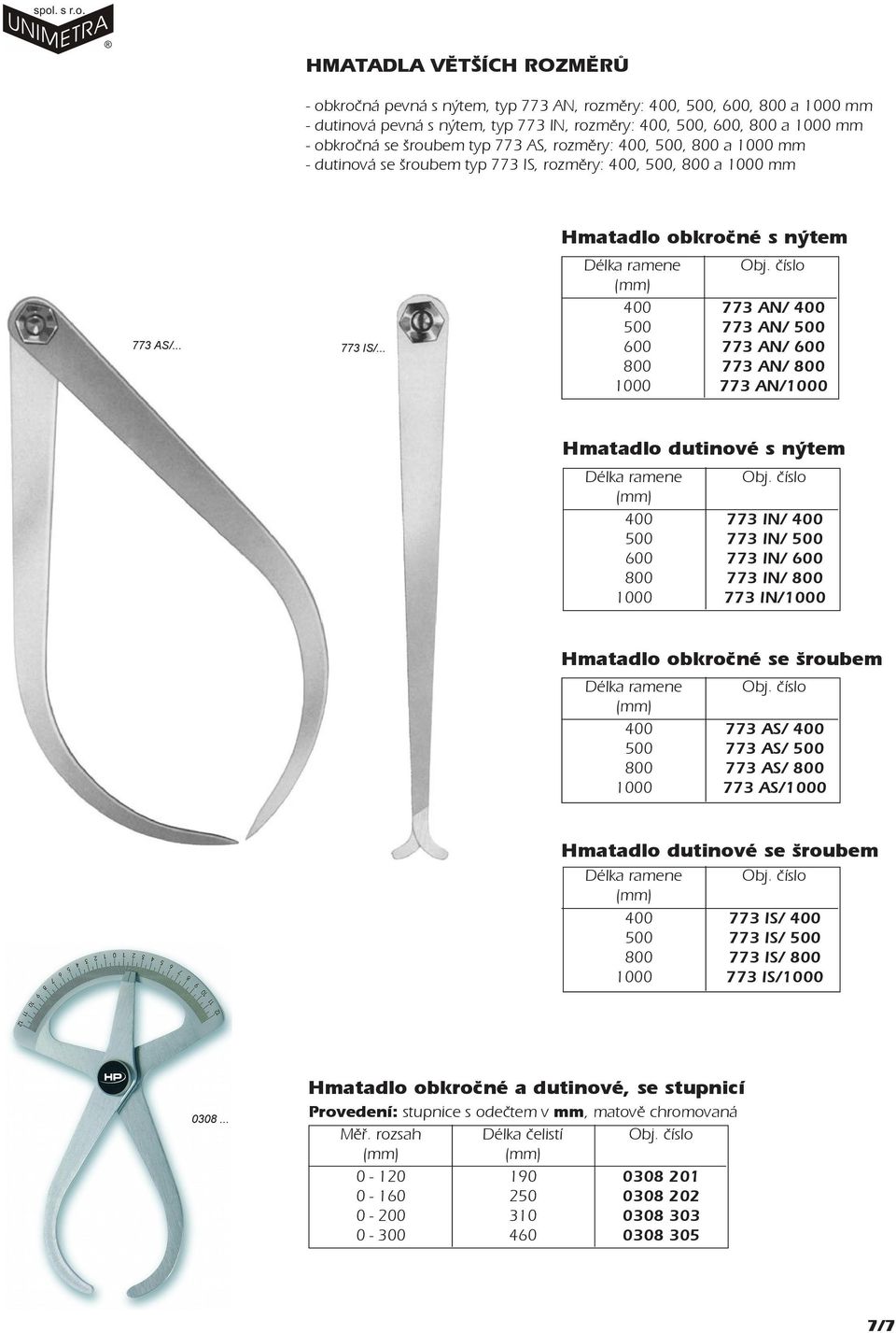 .. Hmatadlo obkroèné s nýtem 400 600 800 1000 773 AN/ 400 773 AN/ 773 AN/ 600 773 AN/ 800 773 AN/1000 Hmatadlo dutinové s nýtem 400 600 800 1000 773 IN/ 400 773 IN/ 773 IN/ 600 773 IN/ 800 773