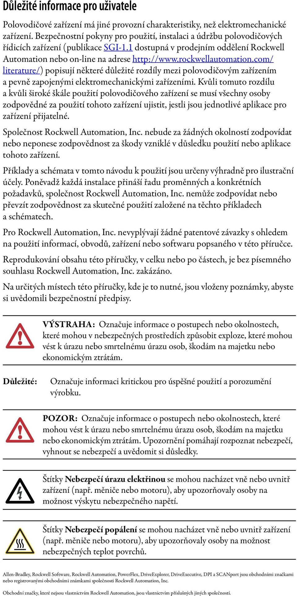 rockwellautomation.com/ literature/) popisují některé důležité rozdíly mezi polovodičovým zařízením a pevně zapojenými elektromechanickými zařízeními.