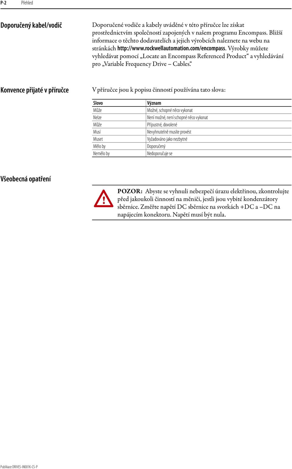 Výrobky můžete vyhledávat pomocí Locate an Encompass Referenced Product a vyhledávání pro Variable Frequency Drive Cables.