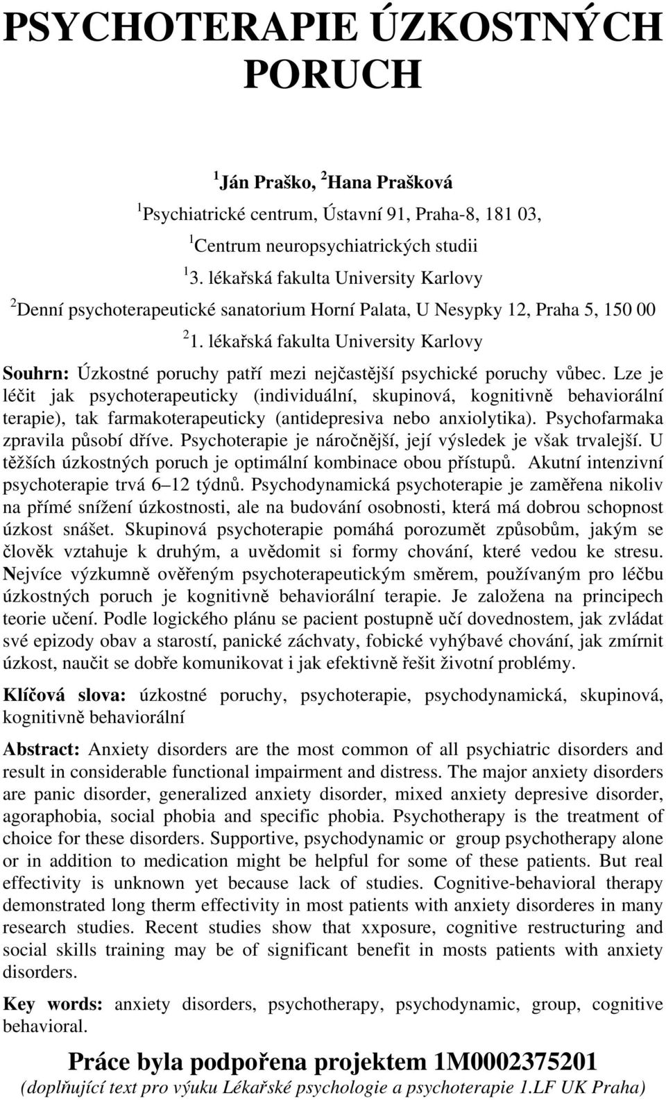 lékařská fakulta University Karlovy Souhrn: Úzkostné poruchy patří mezi nejčastější psychické poruchy vůbec.