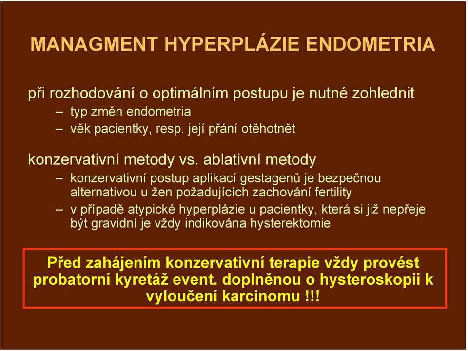 ablativní metody konzervativní postup aplikací gestagenů je bezpečnou alternativou u žen požadujících zachování fertility v případě